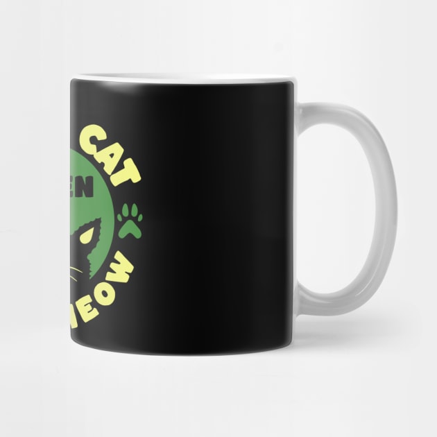 You've Cat To Be Kitten Me Right Meow by The WYLD Tribe